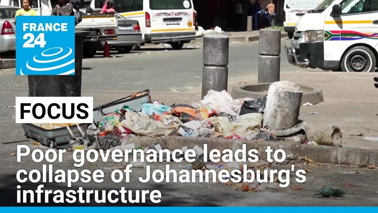 In South Africa, poor governance leads to collapse of Johannesburg's infrastructure • FRANCE 24