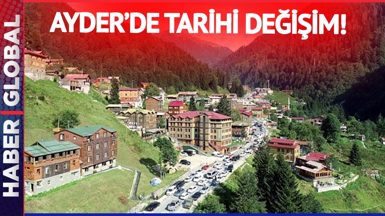 Ayder'de Tarihi Değişim! Hem Kendisi Hem Çevresi Değişiyor