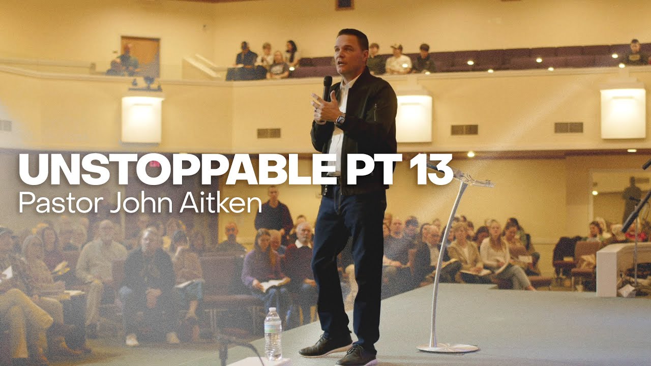 Unstoppable Pt 13 || John Aitken 2-1-2026