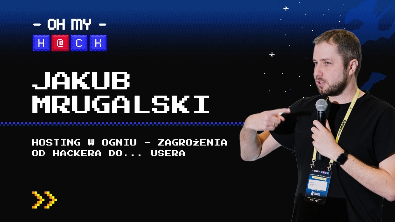 Jakub Mrugalski: Hosting w ogniu - zagrożenia od hackera do... usera | OMH 2023