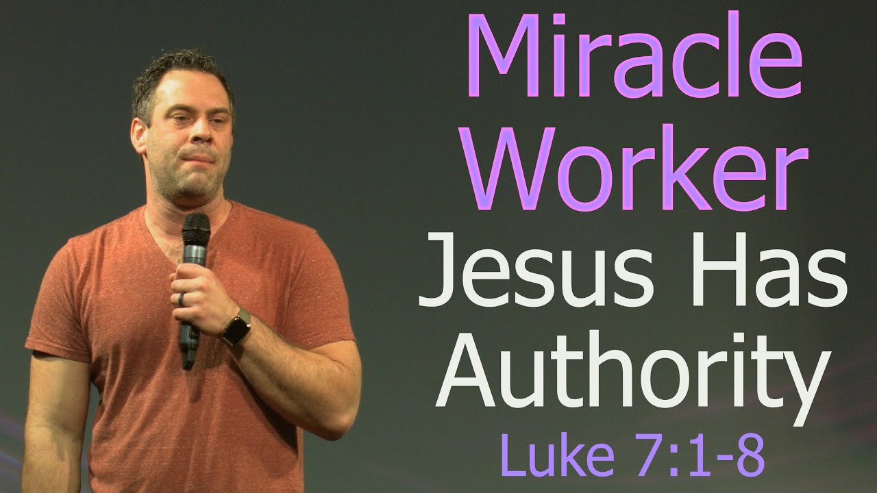 Miracle Worker: Jesus Has Authority - Luke 7:1-8