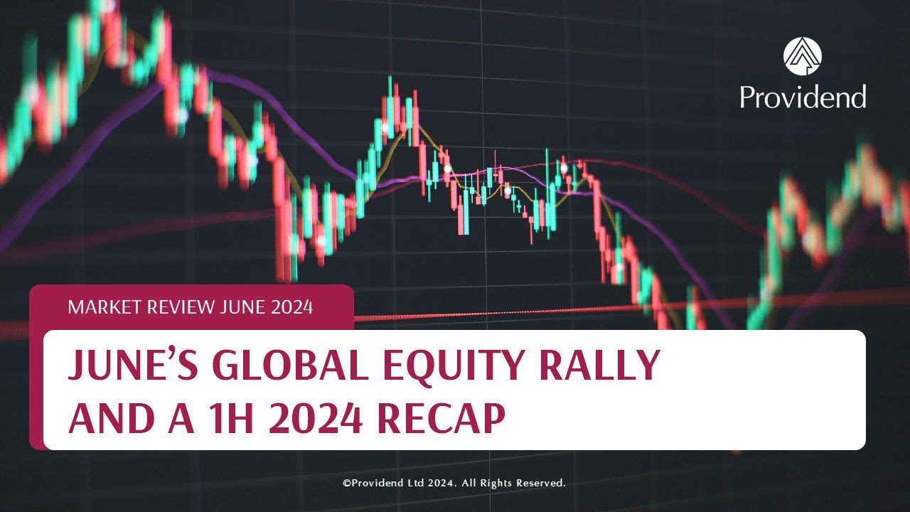 June&rsquo;s Global Equity Rally and a 1H 2024 Recap: Market Review June 2024