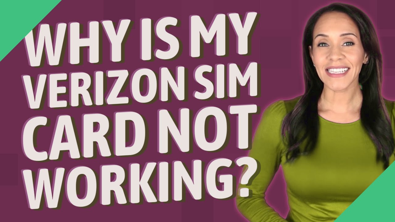 Why is my Verizon SIM card not working?