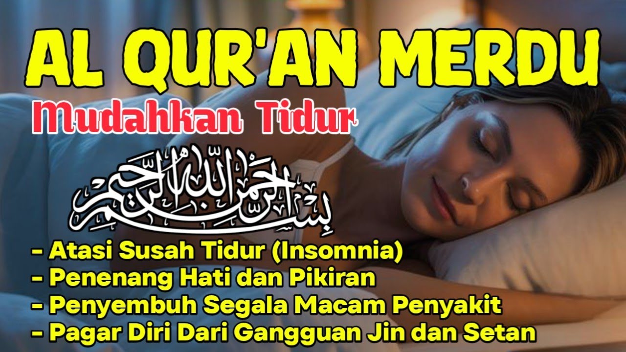 Al Qur'an Merdu Surah Al Matsurat Untuk Tidur Lebih Tenang, Santai, Menghilangkan Stress