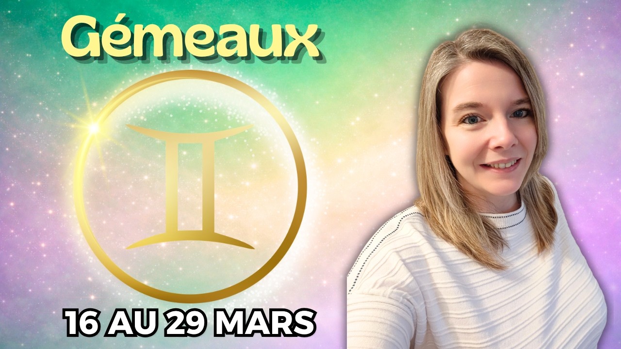 GÉMEAUX ♊ HOROSCOPE 16-29 MARS 2026: DE BONNES NOUVELLES ARRIVENT, UNE SITUATION ÉVOLUE POSITIVEMENT