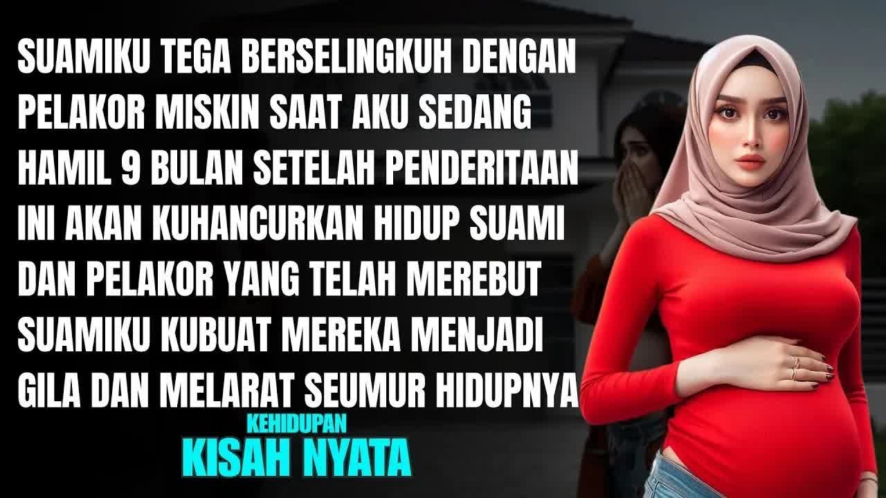 SUAMI SELINGKUH SAAT AKU HAMIL 9 BULAN KUHANCURKAN HIDUPNYA BERSAMA PELAKOR MENJADI GIL＊ DAN MELARAT