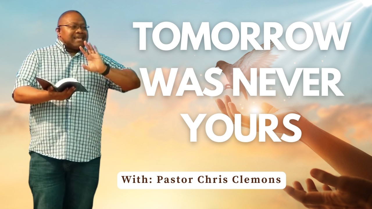 Tomorrow Was Never Yours | The Way of Life Church | Sermon Only