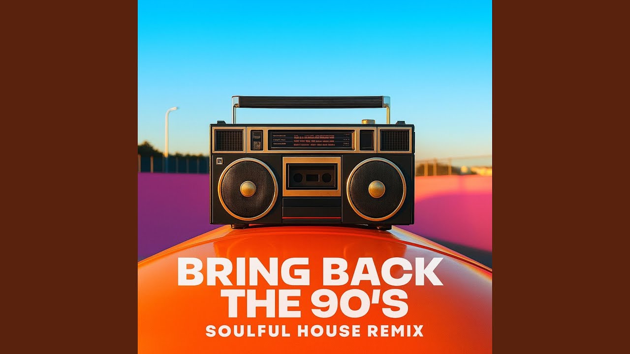 BRING BACK THE 90'S (Soulful House Remix)