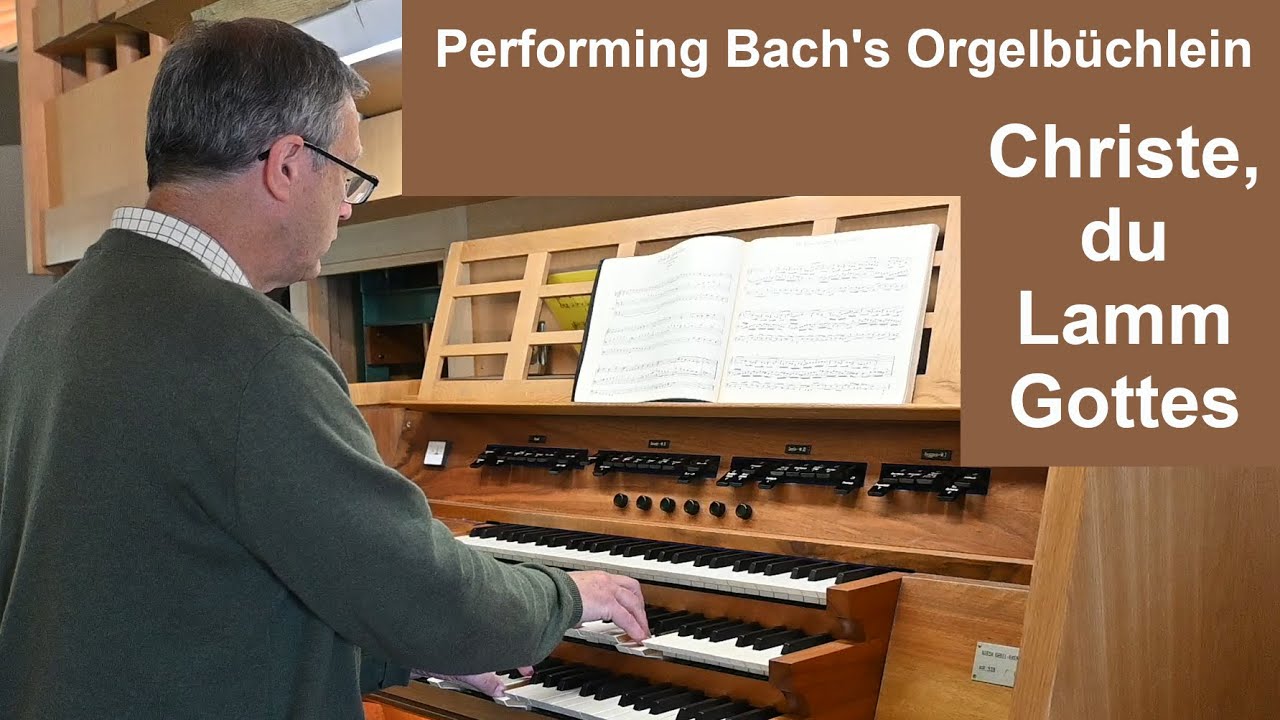 Bach: Christe, du Lamm Gottes, BWV 619 (Performing Bach's Orgelbüchlein)