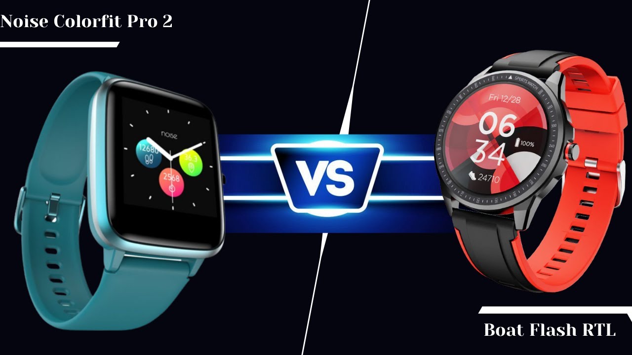 Boat Flash RTL Vs Noise Colorfit Pro 2: Which To Opt?