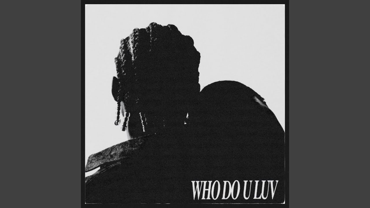 WHO DO U LUV