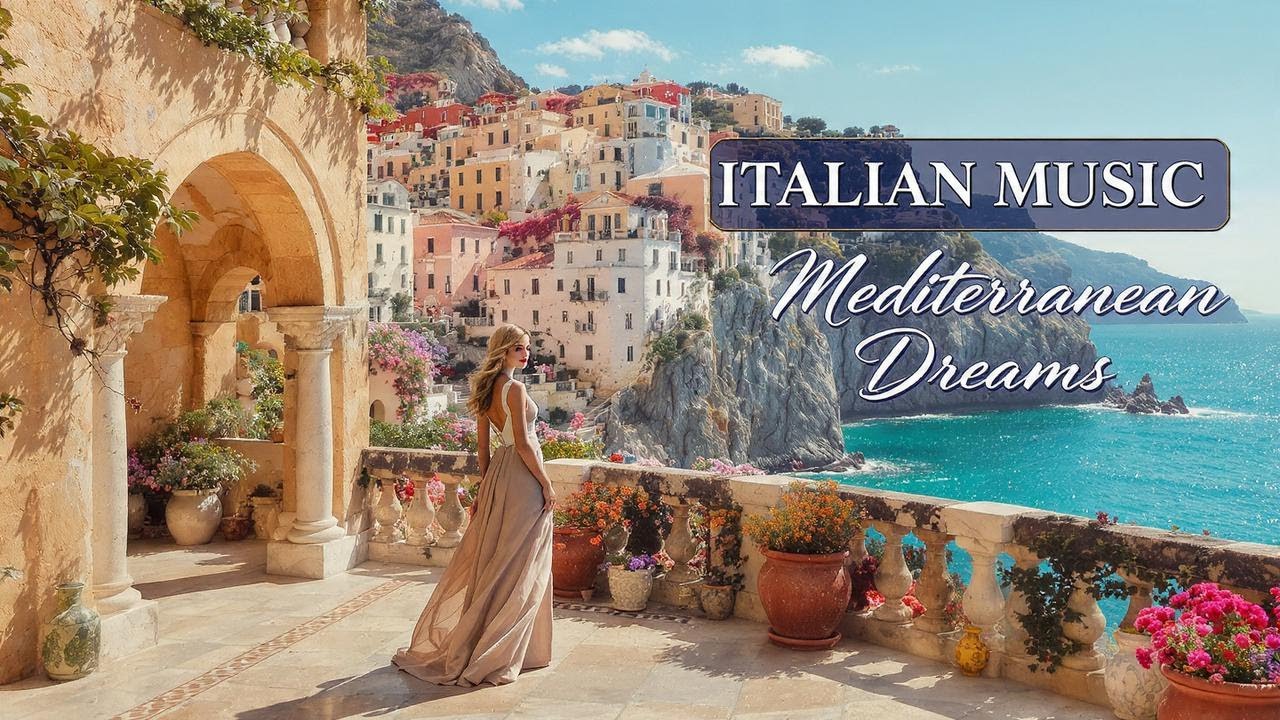 Italian Vibes & Mediterranean Italy Journey 🎶 Scenic Relax 4K | Dolce Italia Music