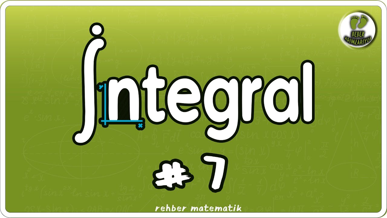 İntegral 7 | Bebek Adımları |  Rehber Matematik #bebekadımları