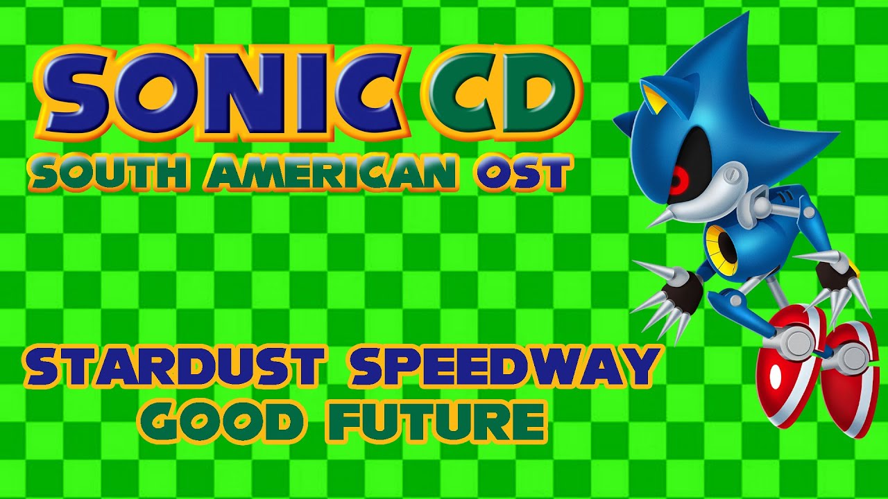 (Sonic CD) South American OST - Stardust Speedway Good Future (Fanmade)