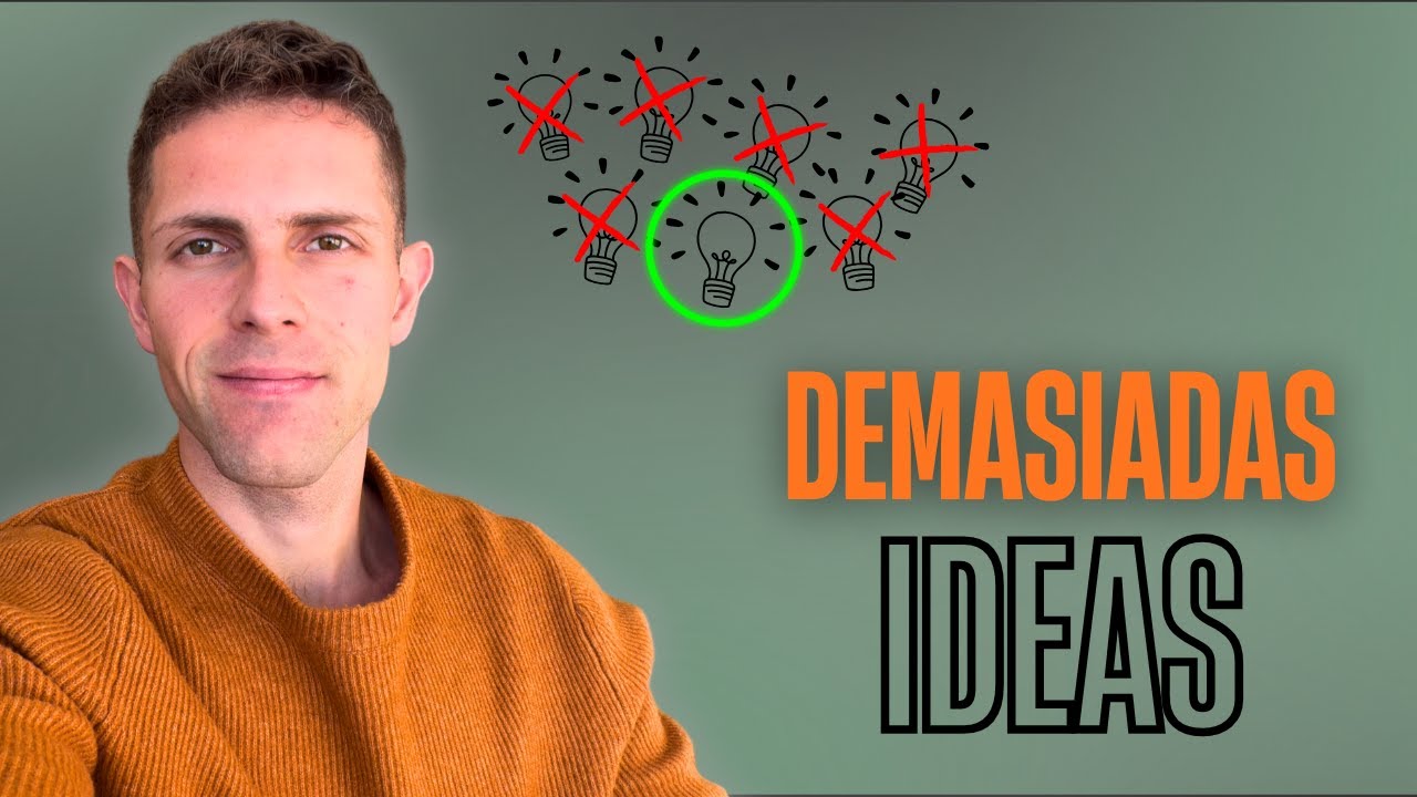 Tener muchas IDEAS no te ayuda, ELIGE UNA!