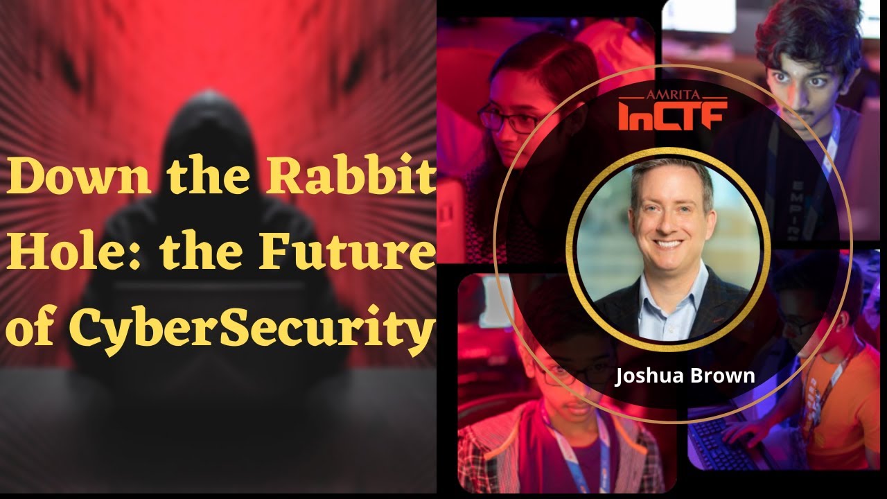 Down the Rabbit Hole: the Future of CyberSecurity | Joshua Brown | InCTFCon