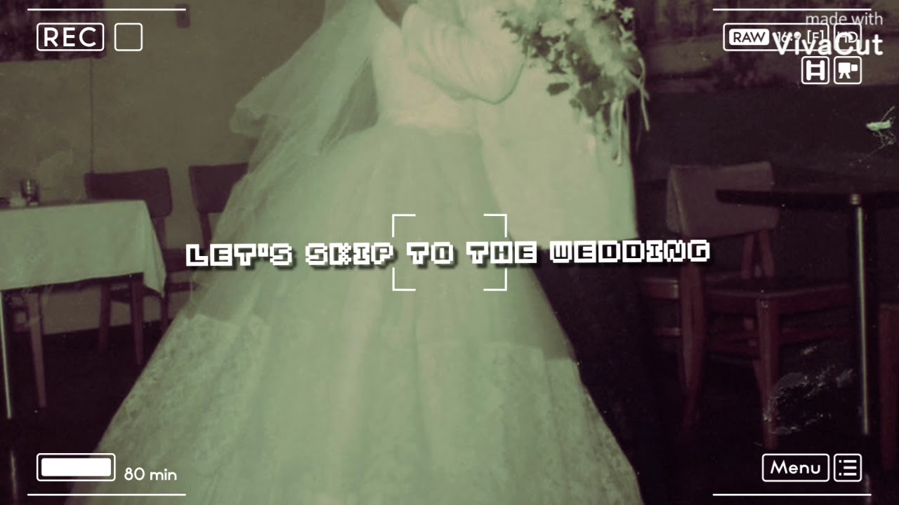Let's skip to the wedding (slowed)