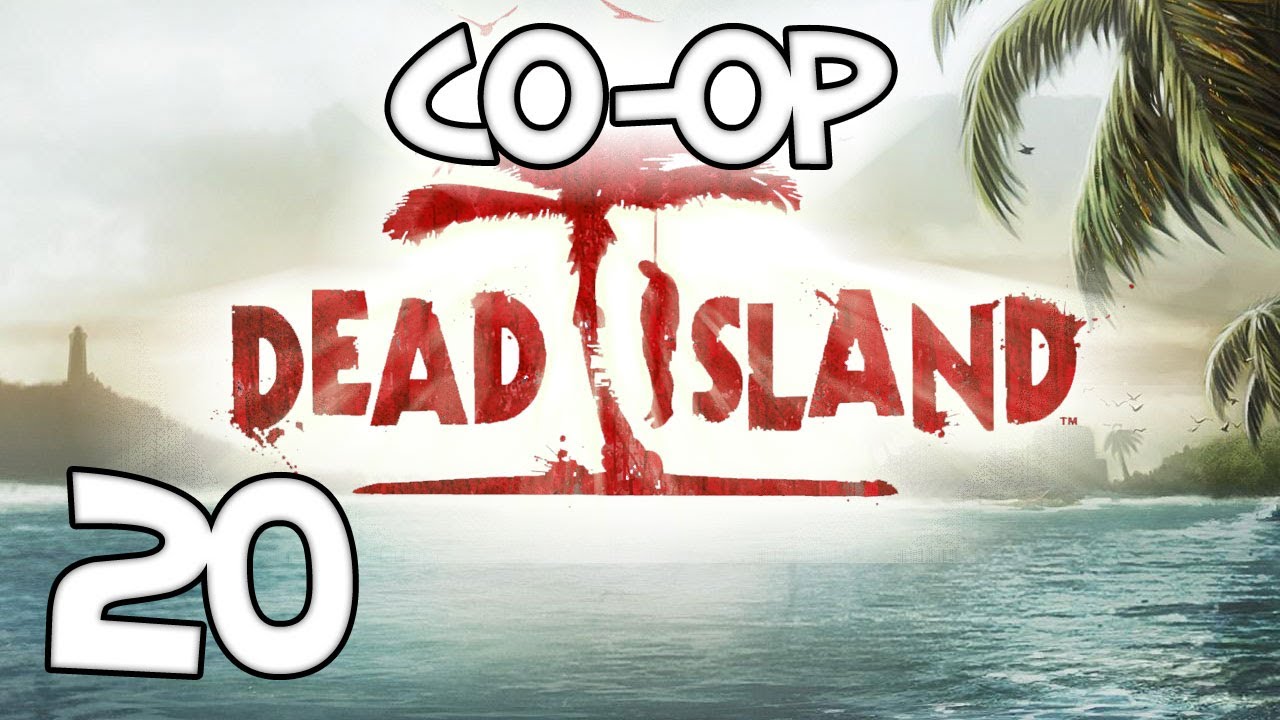 DEAD ISLAND CO-OP - Part 20: Dead Silence