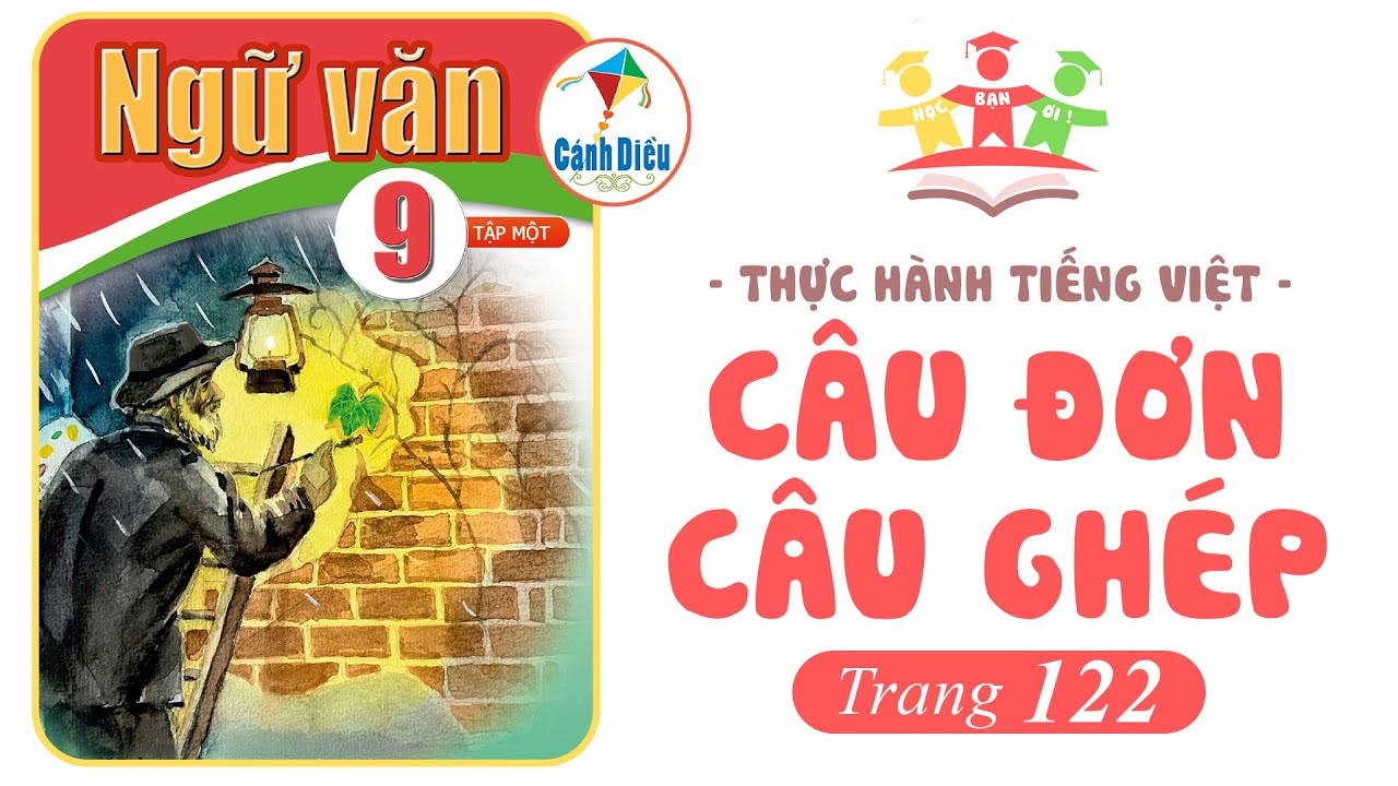 CÂU ĐƠN, CÂU GHÉP | Thực Hành Tiếng Việt | Ngữ Văn 9 [Tập 1] CÁNH DIỀU