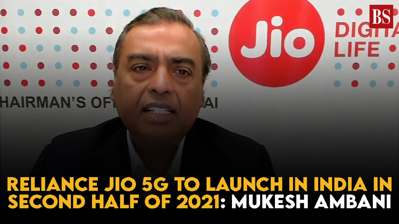 Reliance Jio 5G to launch in India in second half of 2021: Mukesh Ambani