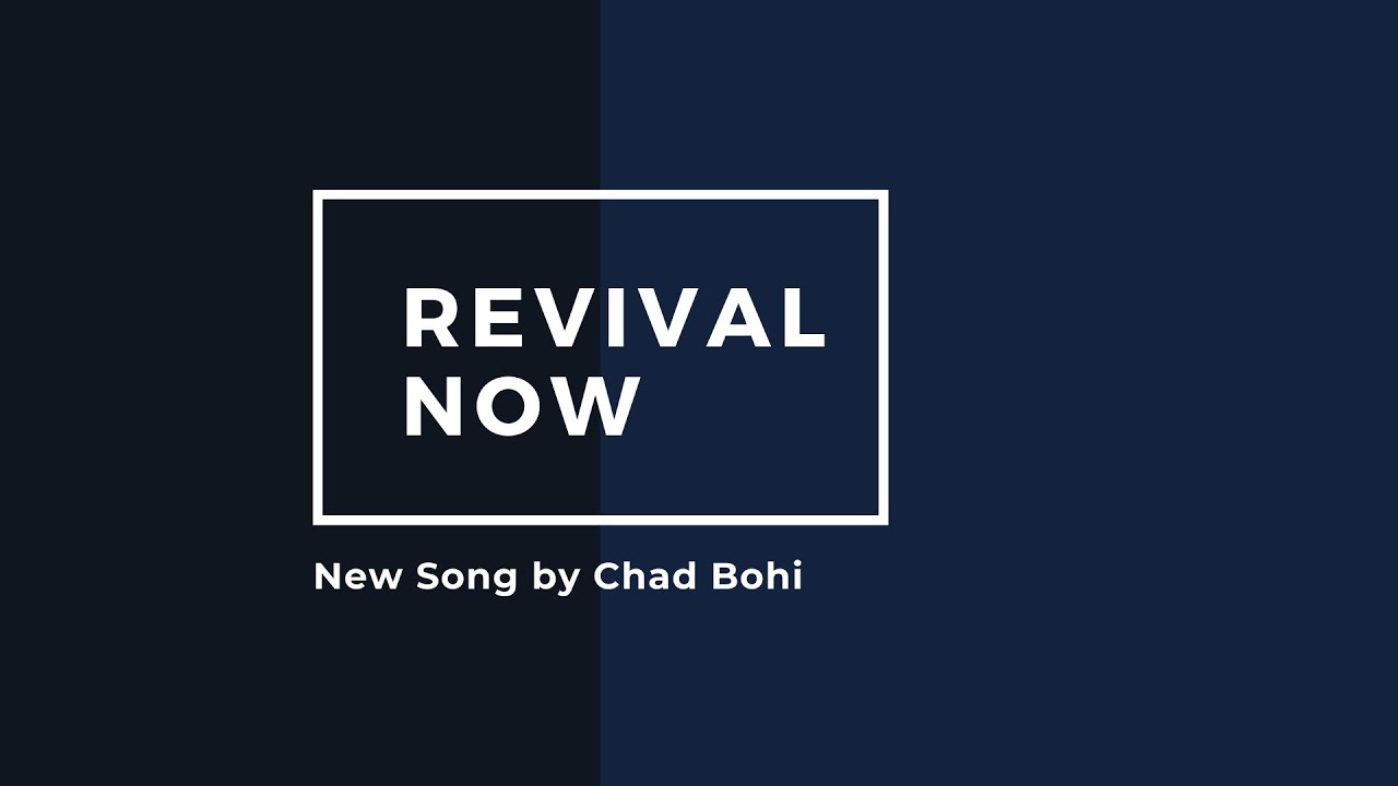 Revival Now (New Song by Chad Bohi)