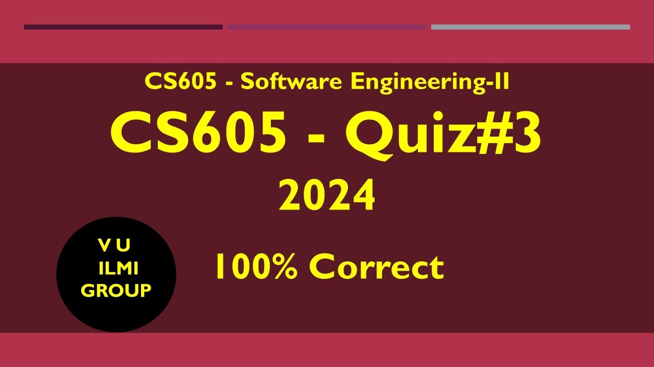 CS605 Quiz No 3 - 2024 | Quiz 3 CS605 2024 | 100% Correct