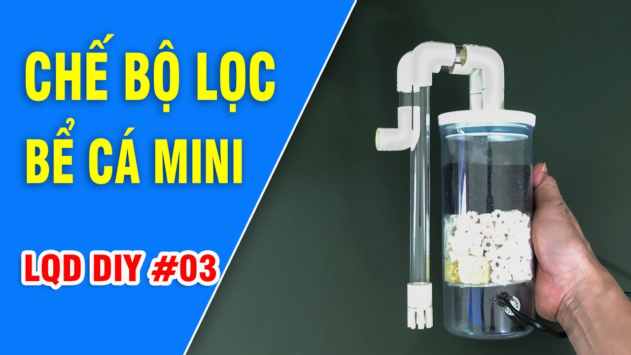 CHẾ LỌC HỒ CÁ MINI | HOW TO MAKE AQUA FILTER AT HOME | LQD DIY