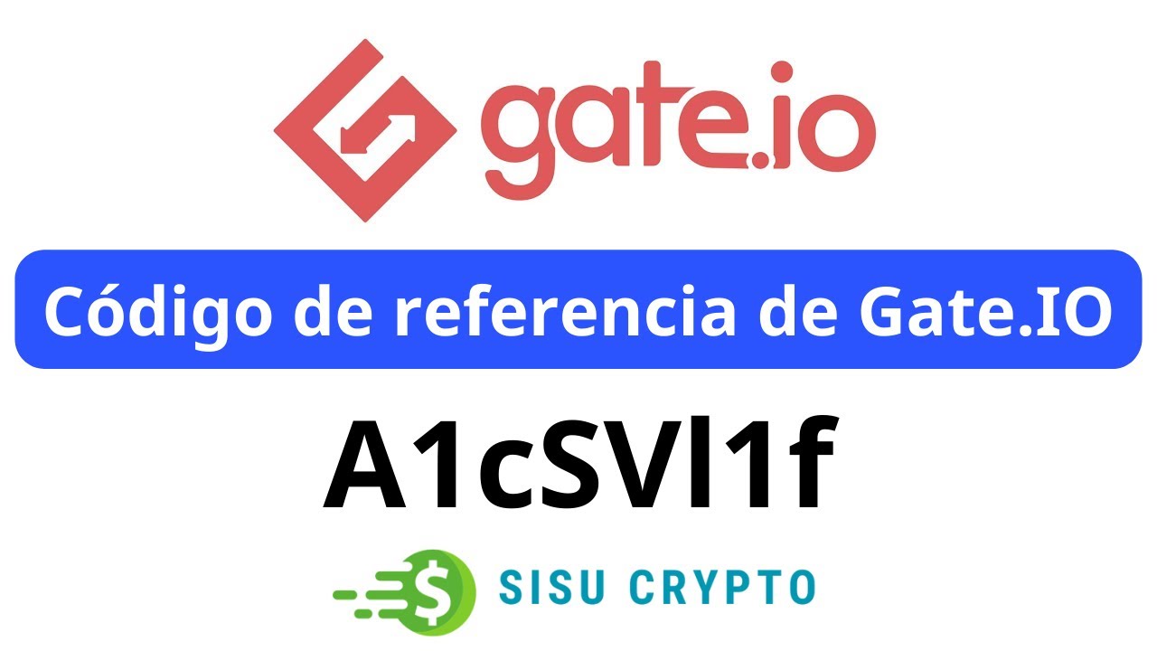 C&oacute;digo de referencia de Gate io: A1cSVl1f | C&oacute;mo registrarse en Gate.io | SiSu Crypto