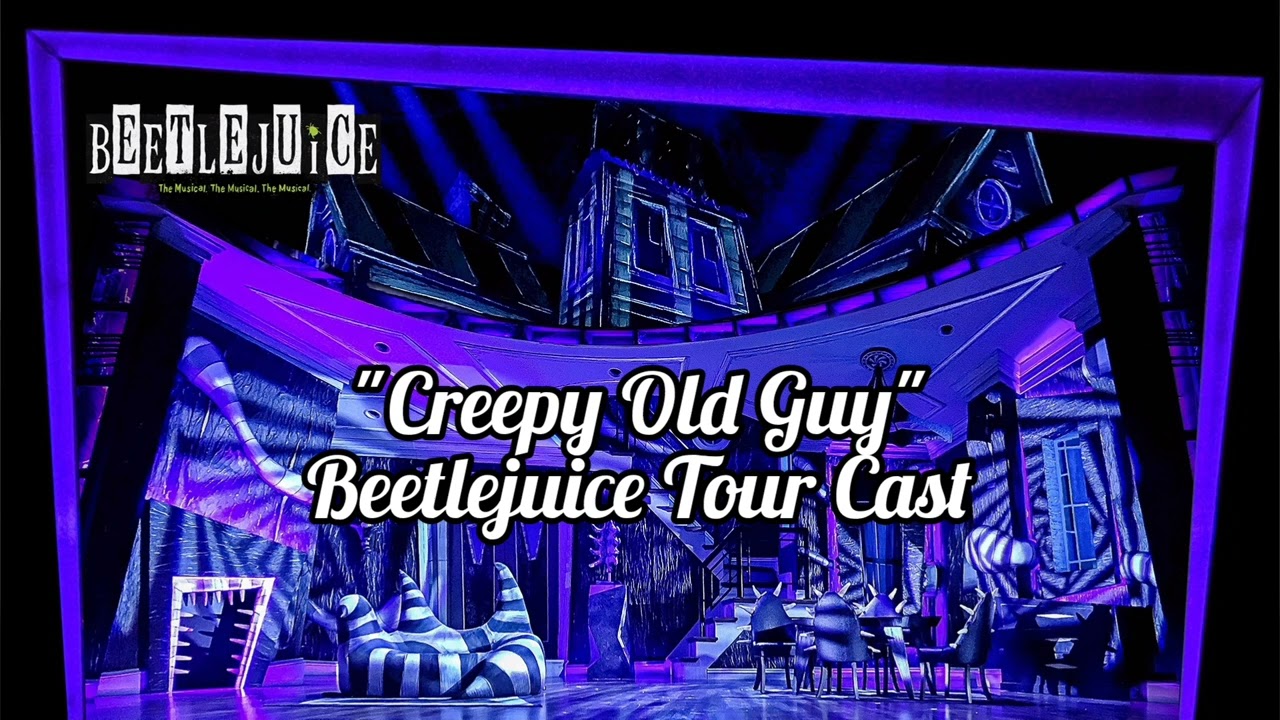 Creepy Old Guy | Beetlejuice Tour Cast