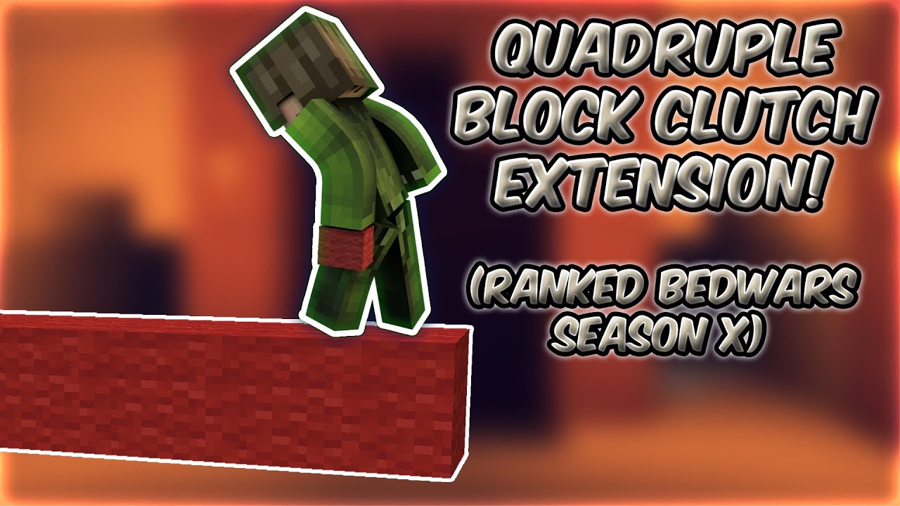 quadruple block clutch extension (Ranked Bedwars Season X)