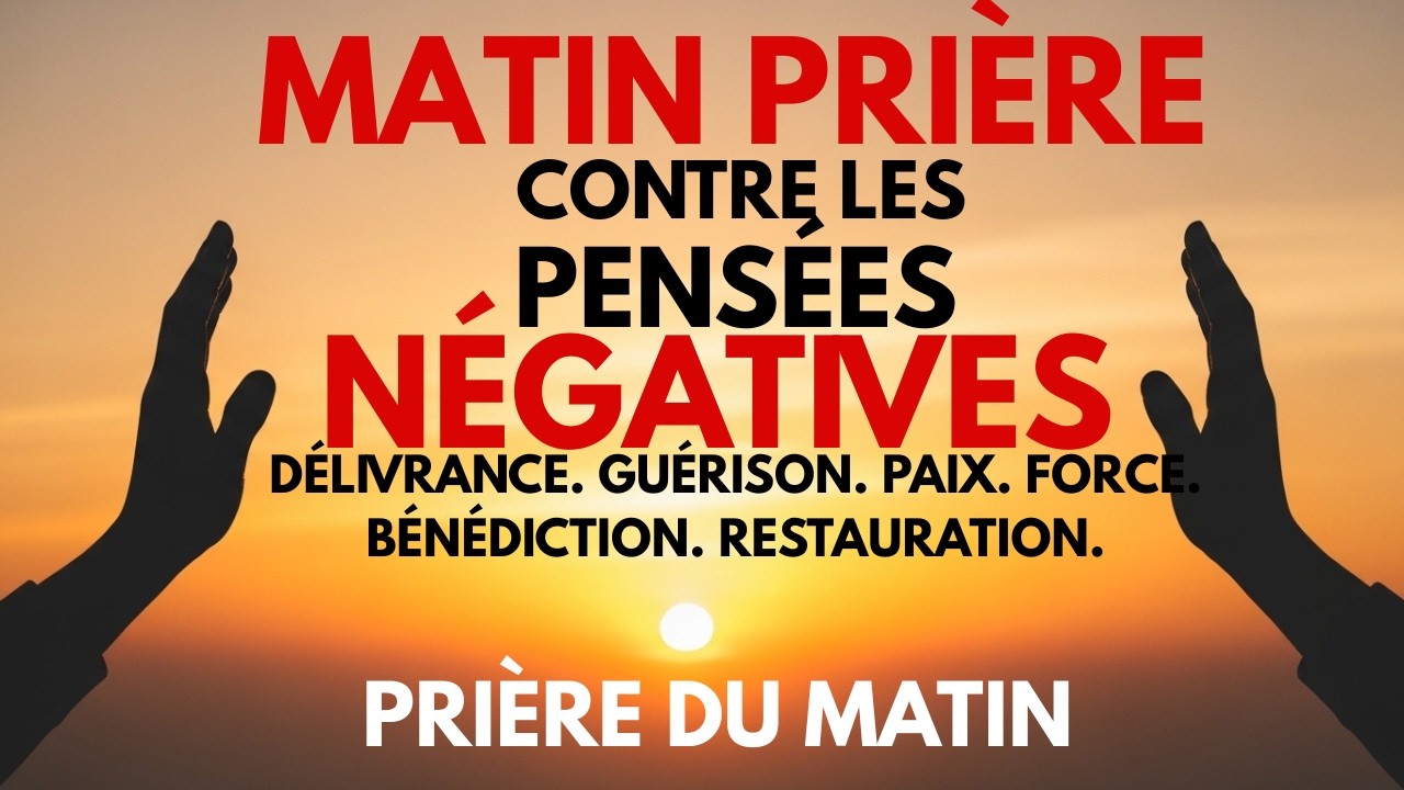 Prière contre les pensées négatives | Prière pour les pensées positives | Prière du matin