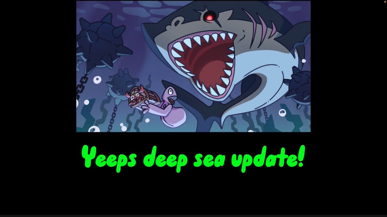 Yeeps deep sea update!
