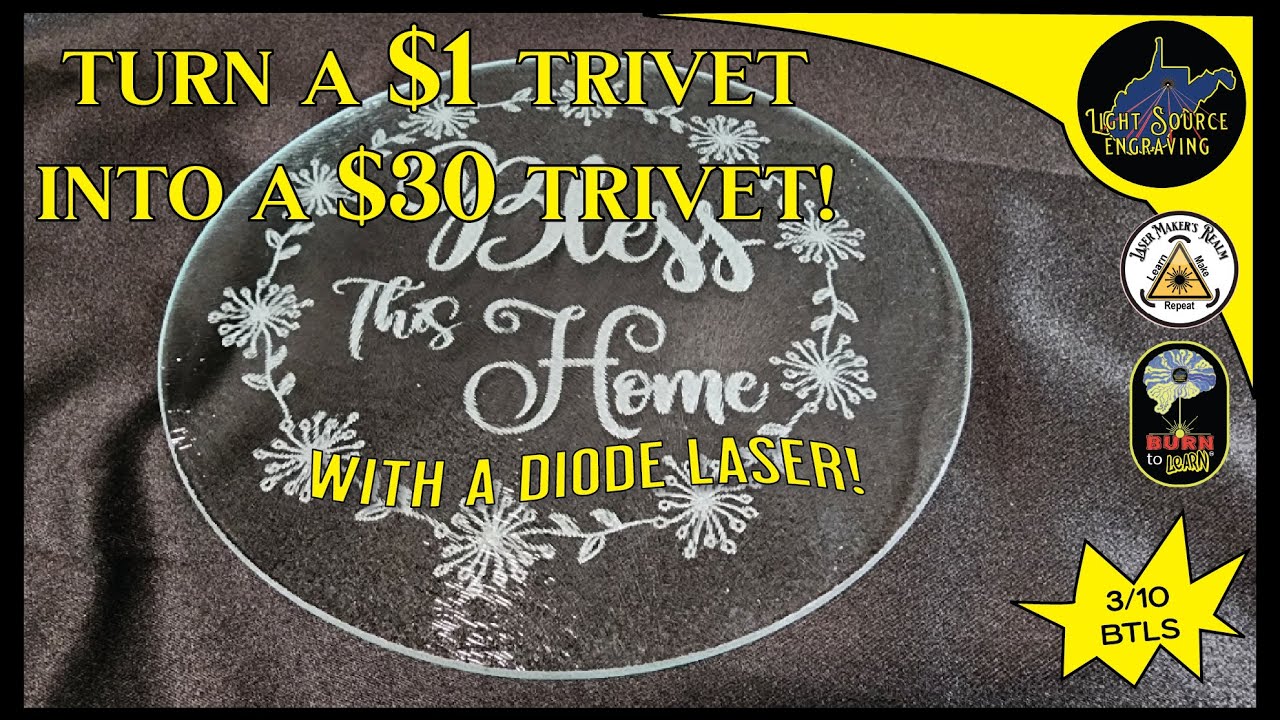 How to turn a $1 Glass Trivet into a $30 Trivet with a Diode Hobby Laser