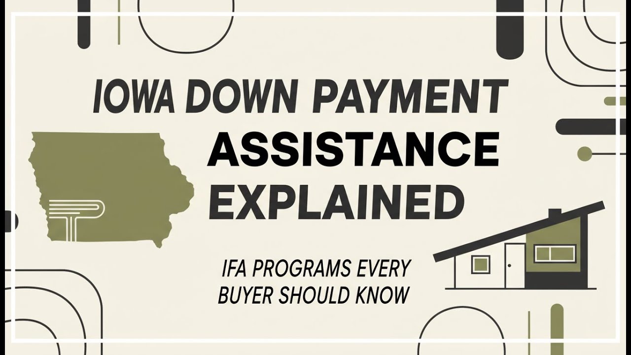 Iowa Down Payment Assistance Explained: IFA Programs Every Buyer Should Know