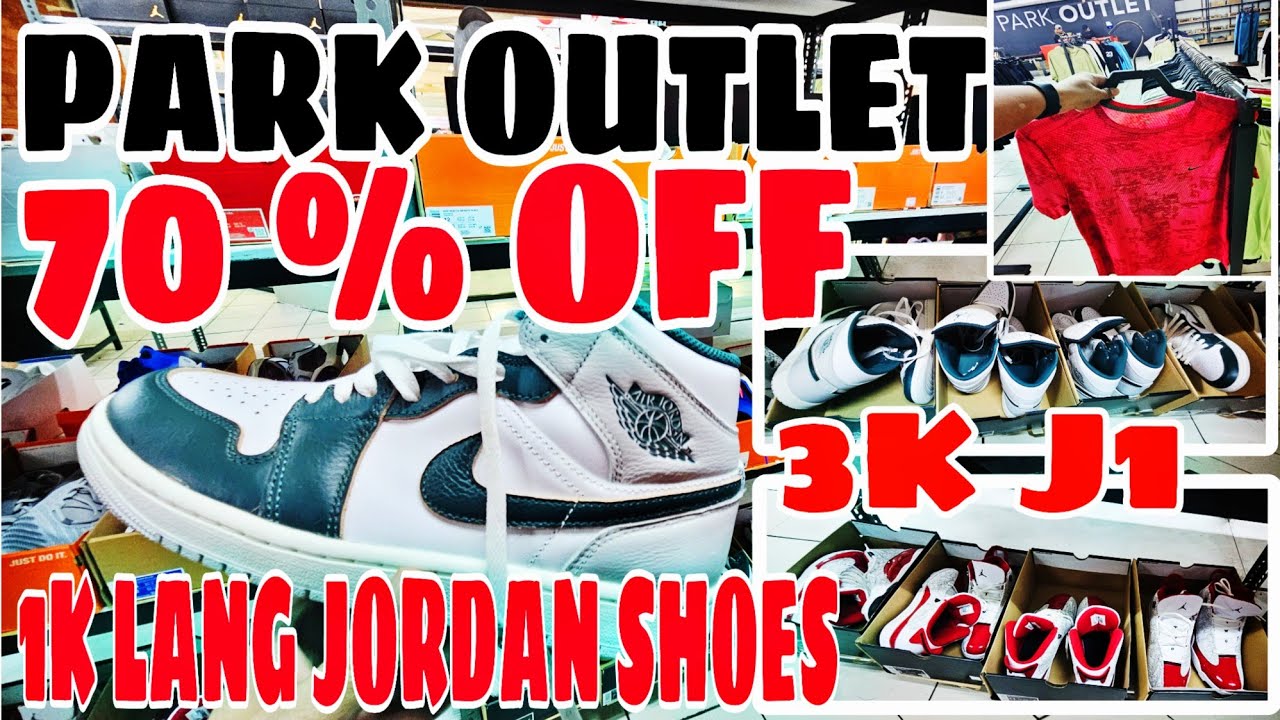 70% OFF SALE PARK OUTLET TUTUBAN JORDAN 1 3K NALANG MAY 1K PLUS NALANG DIN NA JORDAN SHOES