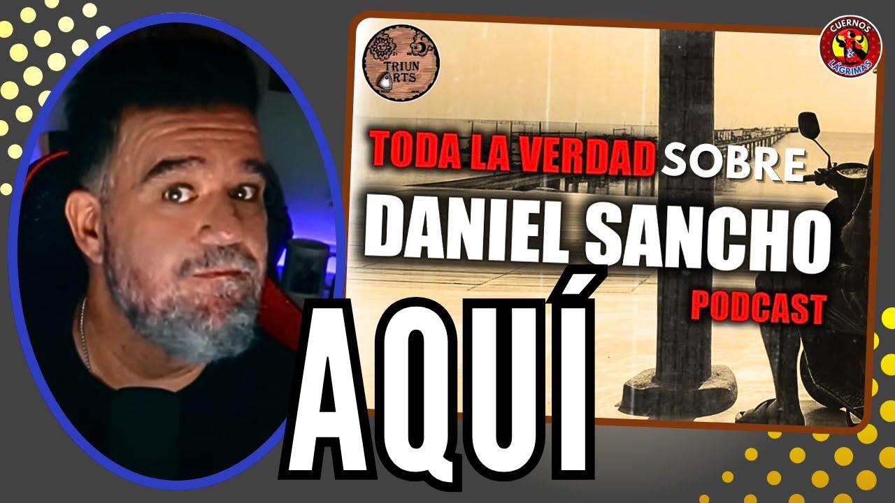 💥TODA la VERDAD SOBRE DANIEL SANCHO por TRIUN ARTS💥