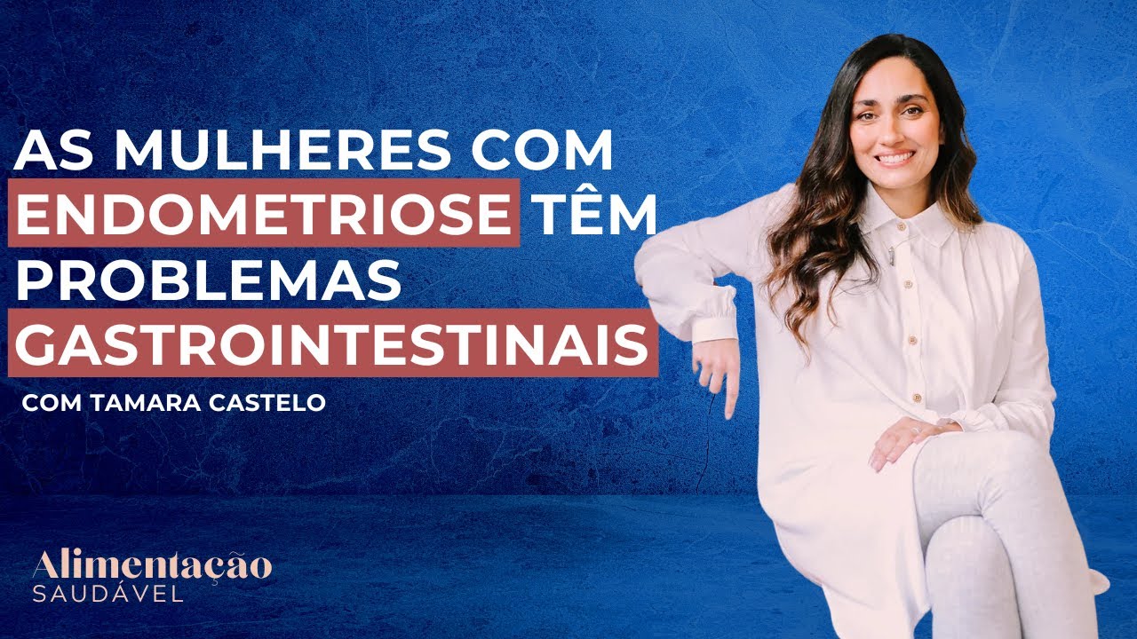 As mulheres com endometriose têm problemas gastrointestinais