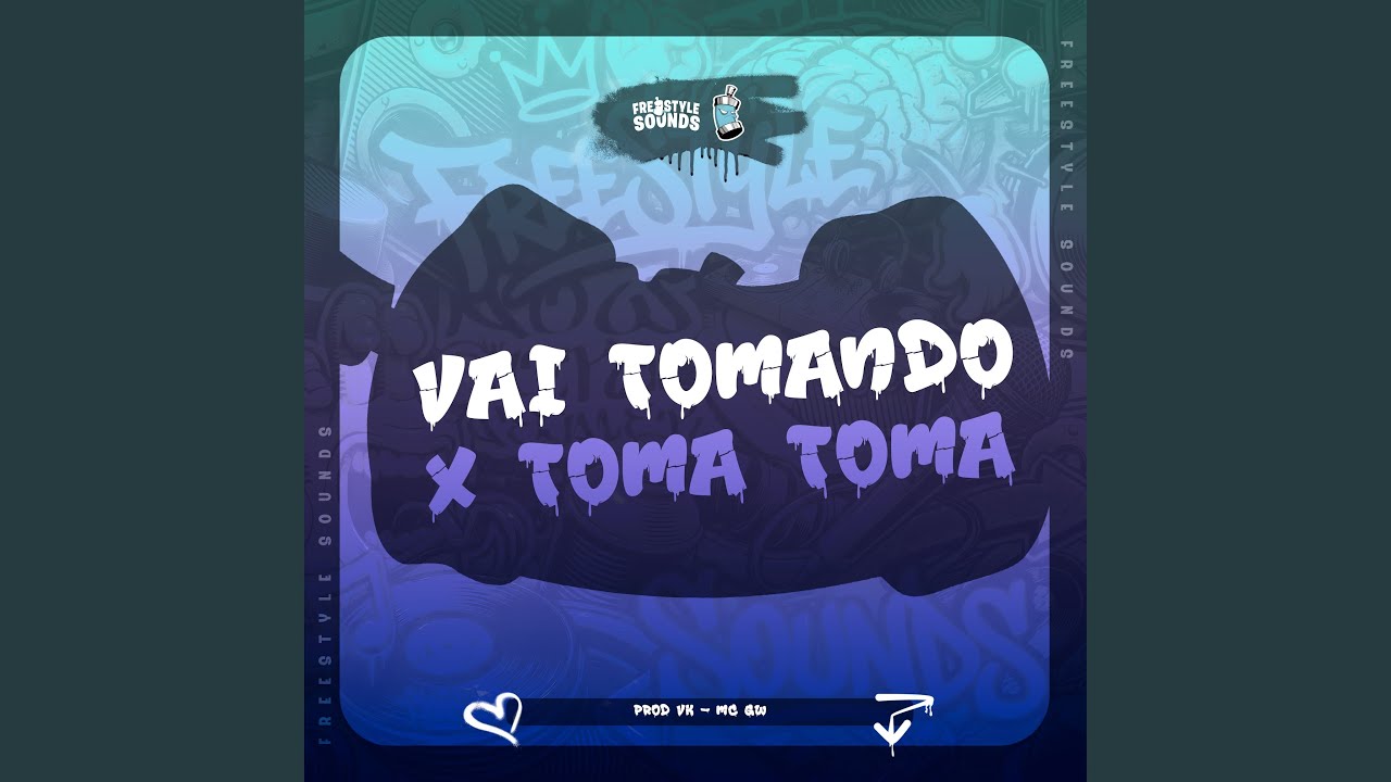 Vai Tomando X Toma Toma