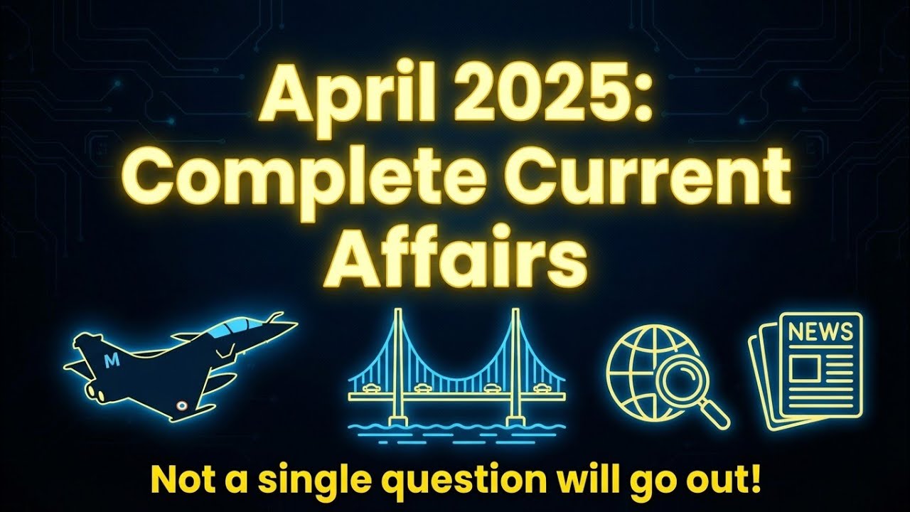 April 2025 Complete Current Affairs | संपूर्ण अप्रैल महीने का करेंट अफेयर्स | UPSC, SSC, RRB & PSC