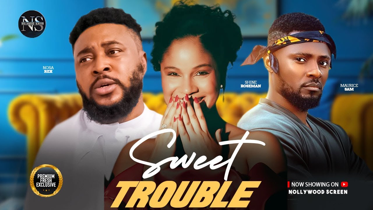 SWEET TROUBLE (MAURICE SAM, SHINE ROSMAN & NOSA REX) | NIGERIAN MOVIES 2026 | LATEST FULL MOVIES