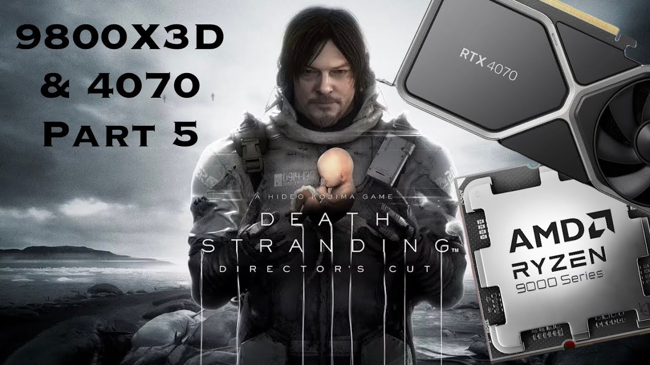 Death Stranding - Part 5. 9800X3D & 4070 - 4K DLSS - Maximum Settings. Playthrough 2025