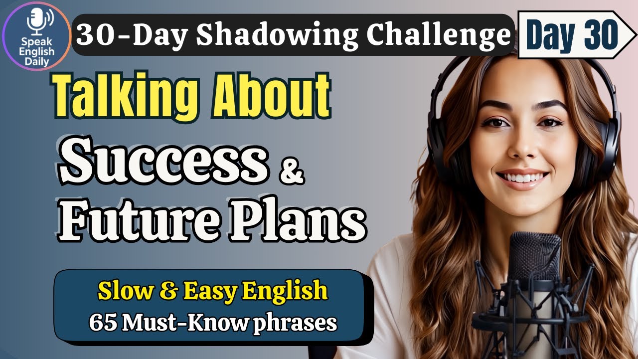 Learn English FAST &ndash;Talk About Success & Future Plans &ndash;Day 30 | Shadowing English Speaking Practice