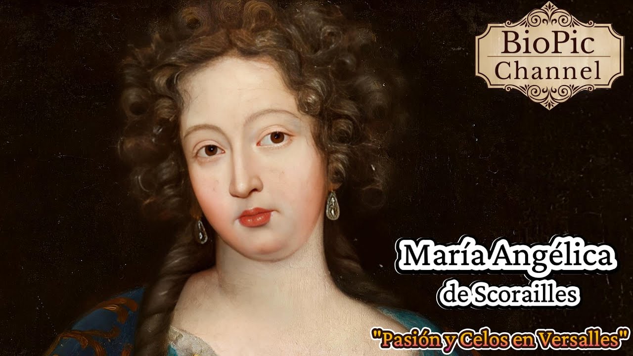 María Angélica de Scorailles, Pasión y Celos en Versalles, Amante del Rey Luis XIV de Francia.