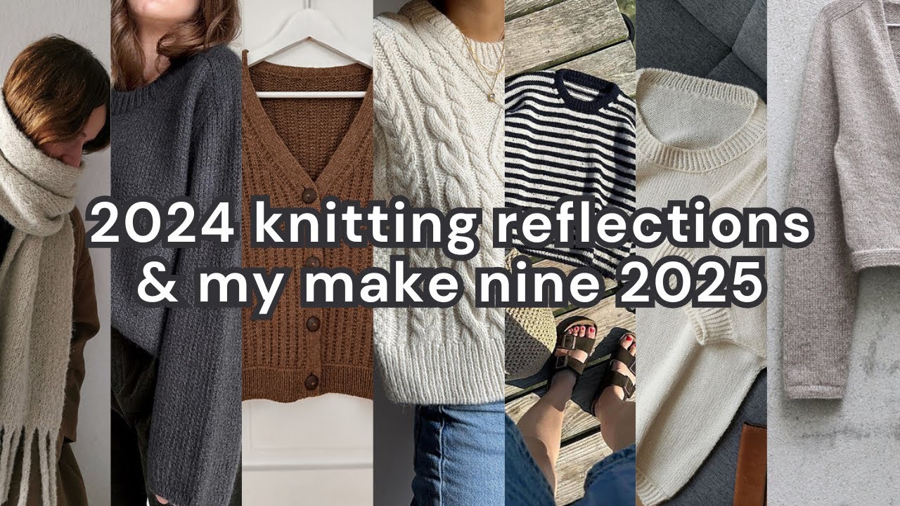 2024 knitting reflections & my make nine 2025 | knitting goals, project plans & inspiration