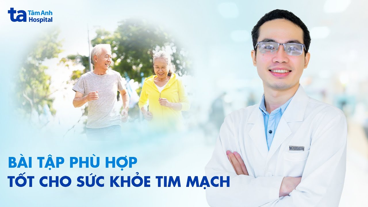 7 b&agrave;i tập thể dục tốt cho tim mạch gi&uacute;p cơ thể vận động mỗi ng&agrave;y | BS.CKI Trần Quốc Ho&agrave;i