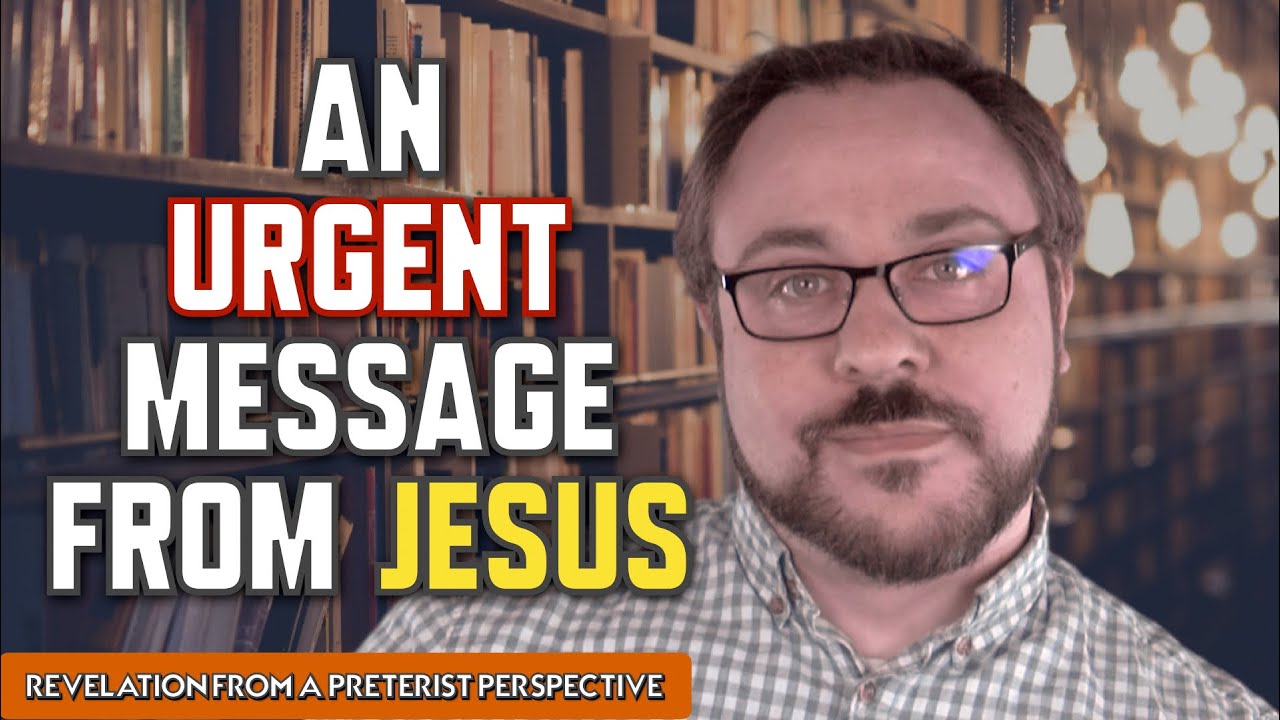 An URGENT MESSAGE from JESUS - Revelation from a Preterist Perspective