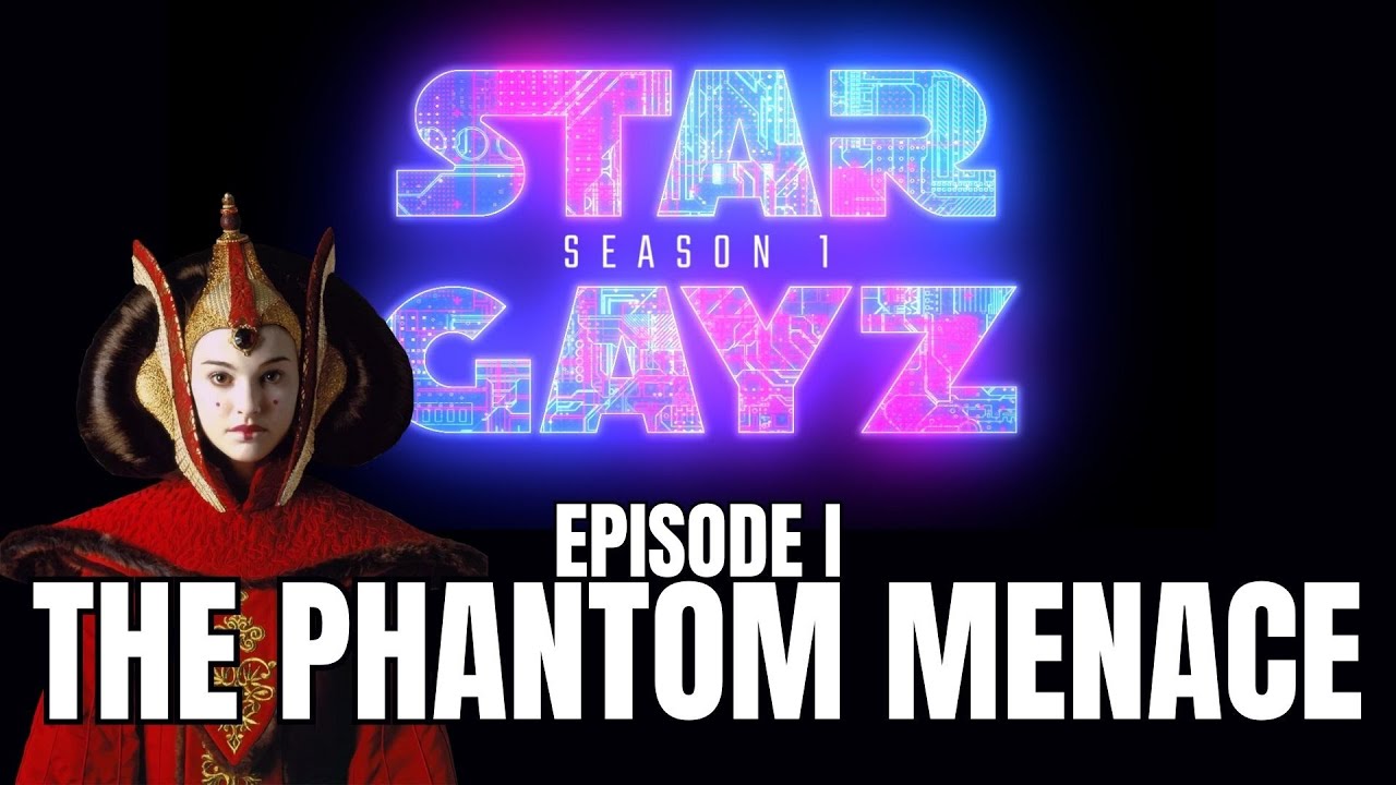 STAR GAYZ - EPISODE 1 - THE PHANTOM MENACE