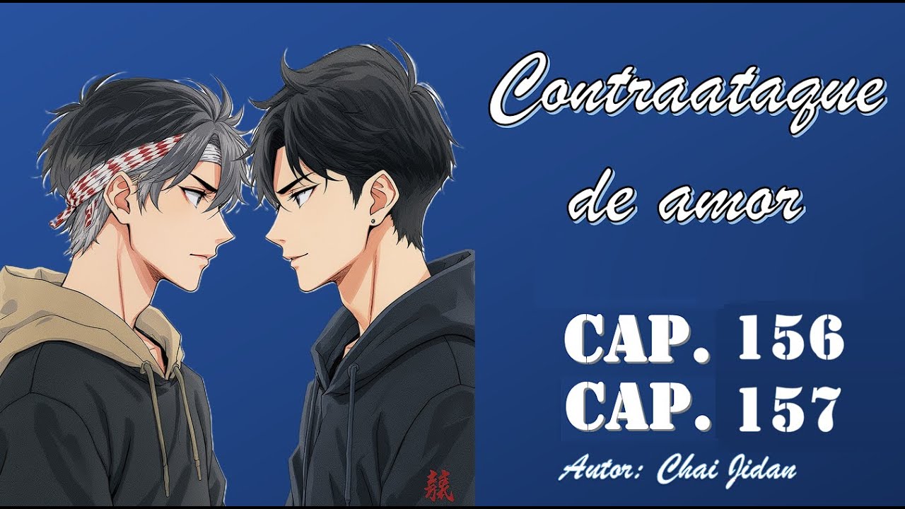 AUDIOLIBRO - Counter Attack - "Contrataque de amor" Cap. 156 y Cap. 157 | Novela BL