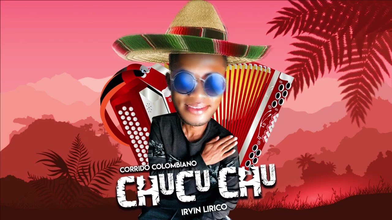 Irvin Lirico  - Chucu Chu (Corrido Colombiano 2023)