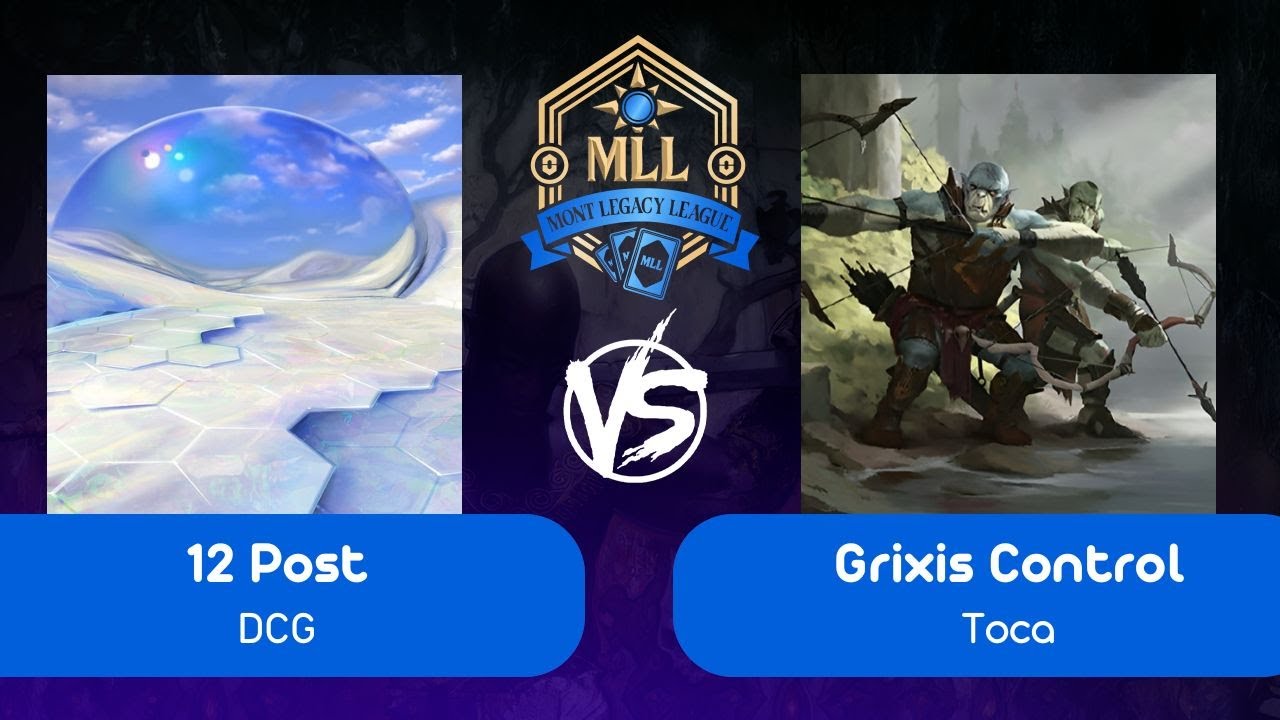 [Legacy na Mont] 12- Post VS Grixis Control - Rodada 01